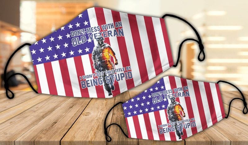 Don't Mess With An Old Veteran Face Mask Don't Mess With An Old Veteran I Didn't Get This Title By Being Stupid Face Mask