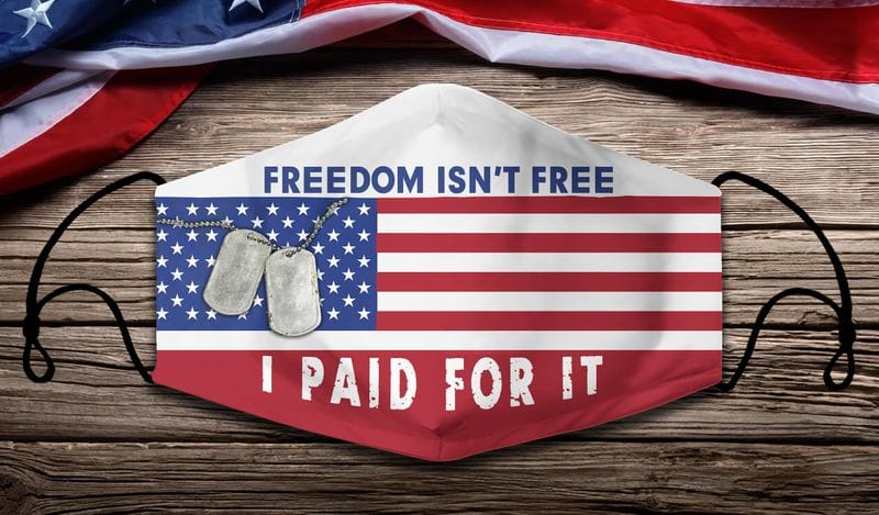 Freedom Isn't Free I Paid For It Veteran Face Mask Dog tags Freedom Isn't Free I Paid For It US Veteran Face Mask