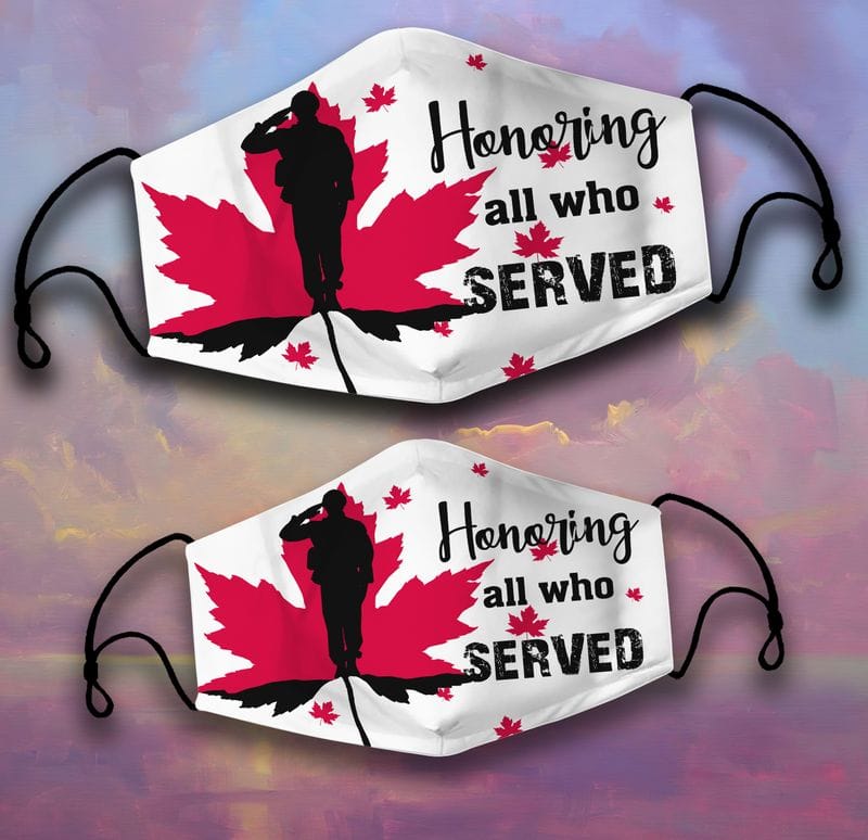 Honoring All Who Served Canada Veteran Face Mask Honoring All Who Served Salute Soldier Canada Veteran Face Mask