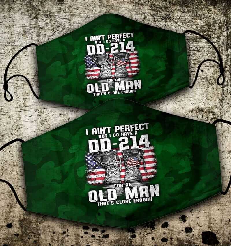 I Do Have A DD-214 For An Old Man Veteran Face Mask I Ain't Perfect But I Do Have A DD-214 For An Old Man That's Close Enough Veteran Face Mask
