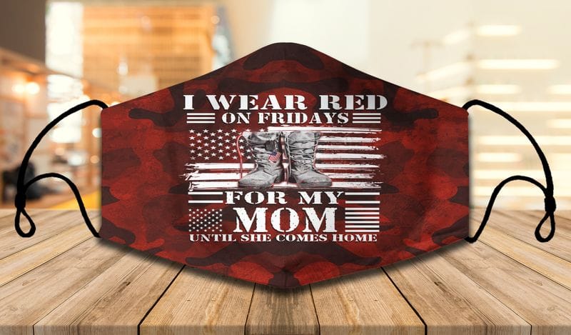 I Wear Red On Fridays For My Mom Veteran Face Mask I Wear Red On Fridays For My Mom Until She Comes Home Veteran Face Mask