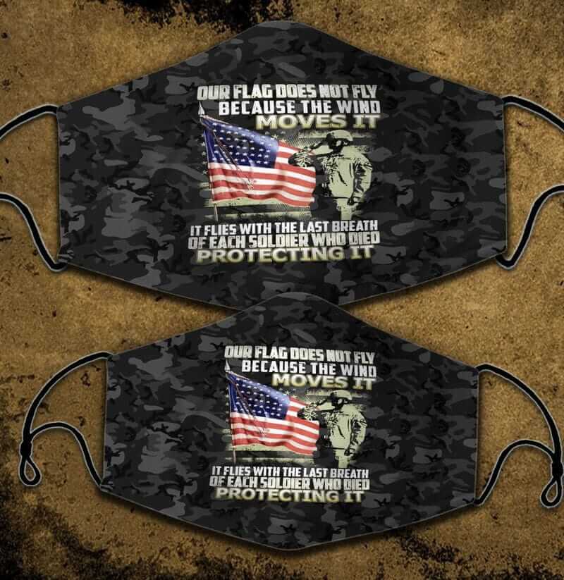 Our Flag Does Not Fly Because The Wind Moves It 3D mask Our Flag Does Not Fly Because The Wind Moves It Veteran Face Mask